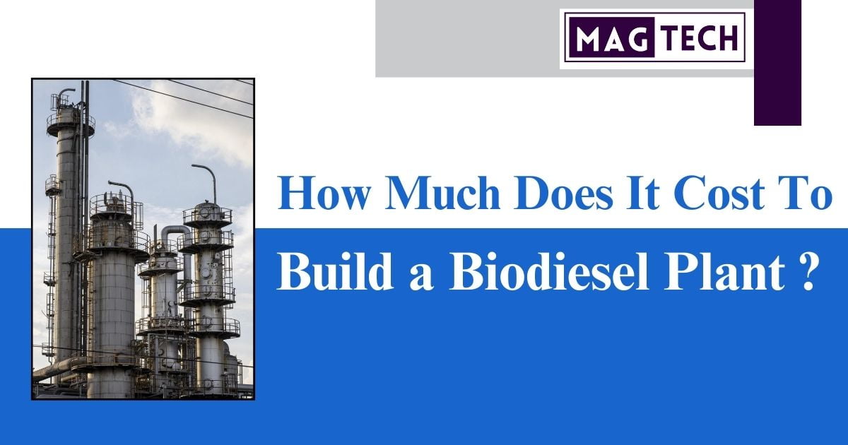 Biodiesel plant cost varies based on size, location, technology, and feedstock availability