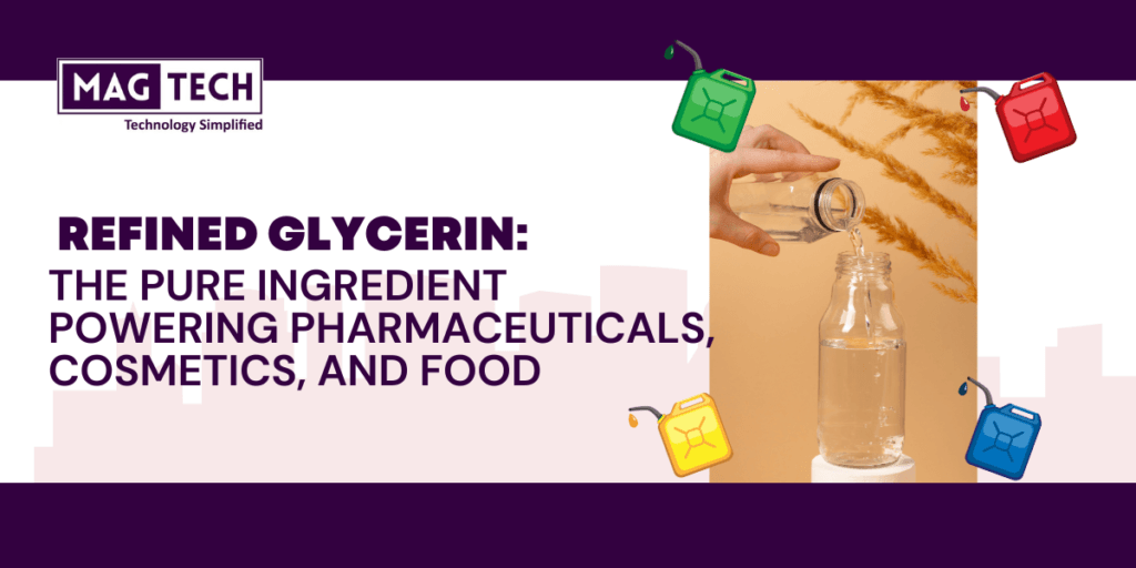 Refined Glycerin: The Pure Ingredient Powering Pharmaceuticals, Cosmetics, and Food