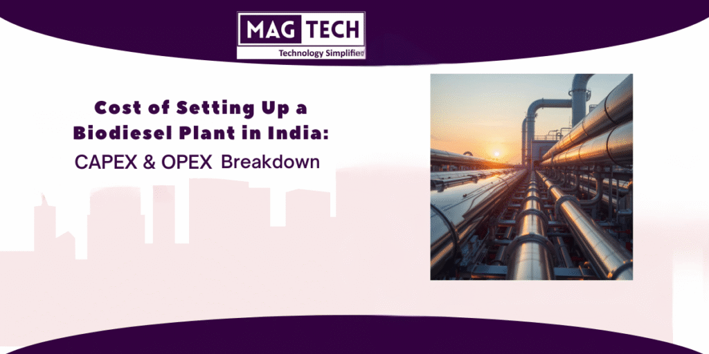 Cost of Setting Up a Biodiesel Plant in India: CAPEX & OPEX Breakdown 2026 3 biodiesel plant, biodiesel plant cost, biodiesel plant manufacturer